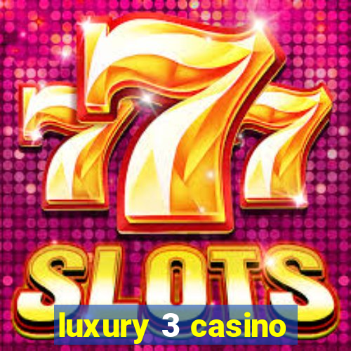 luxury 3 casino